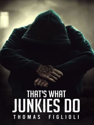 cover image of That's What Junkies Do